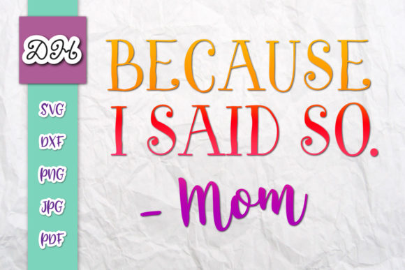 Because I Said So Mom Life Print Cut Review