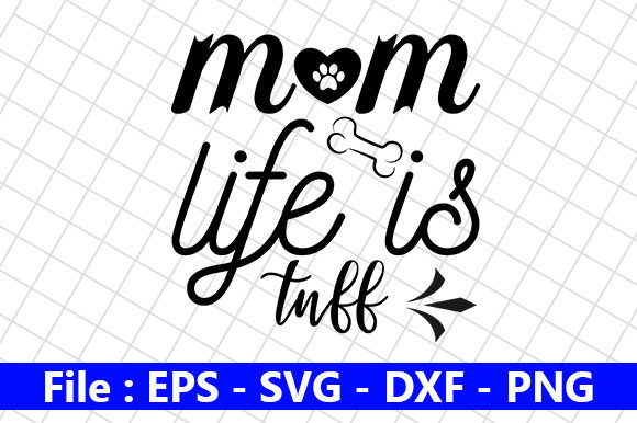 Dog Quotes Design Mom Life is Tuff Review