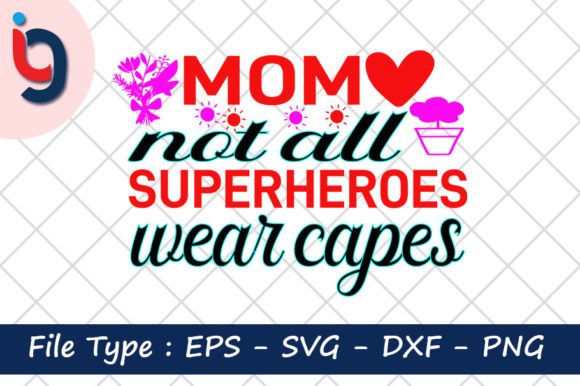 Mom Not All Superheroes Wear Capes: Design Review
